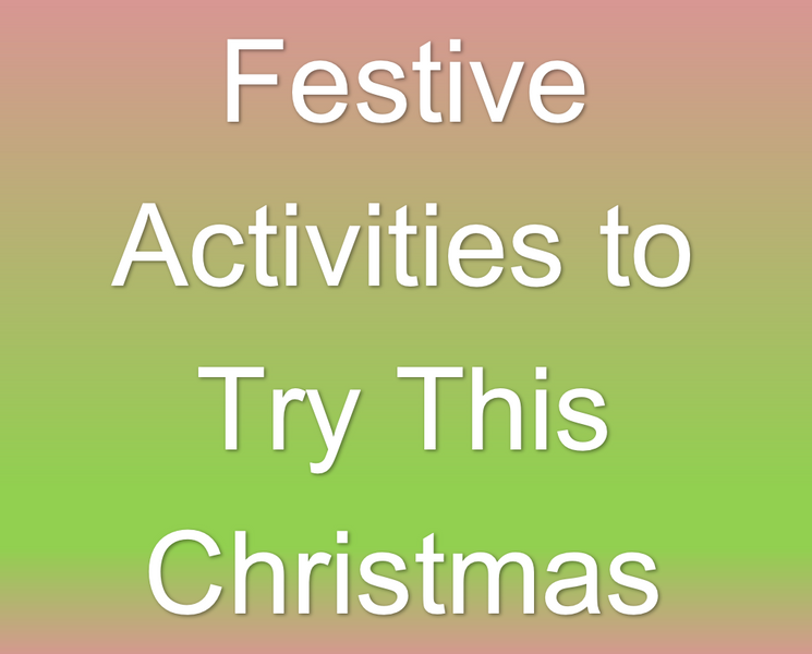 Festive Activities to Try This Christmas